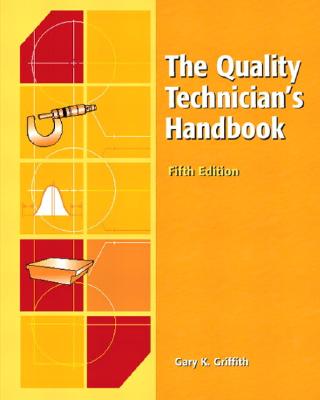 The Quality Technician's Handbook - Griffith, D.A., and Griffith, Gary K