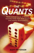 The Quants: How a small band of maths wizards took over Wall Street and nearly destroyed it