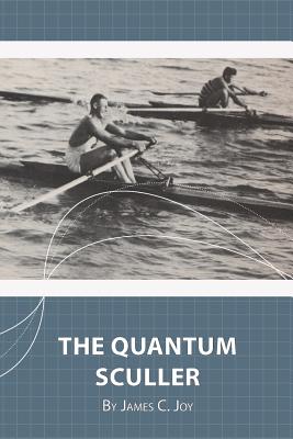 The Quantum Sculler - Joy, James C