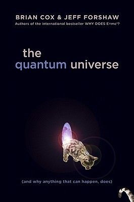 The Quantum Universe: (And Why Anything That Can Happen, Does) - Cox, Brian, and Forshaw, Jeff