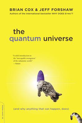 The Quantum Universe: (And Why Anything That Can Happen, Does) - Cox, Brian, and Forshaw, Jeff