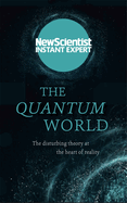 The Quantum World: The Disturbing Theory at the Heart of Reality