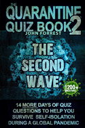 The Quarantine Quiz Book 2: The Second Wave: 14 More Days of Quiz Questions to help you survive Self-Isolation during the Coronavirus Pandemic