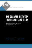 The Quarrel Between Invariance and Flux: A Guide for Philosophers and Other Players