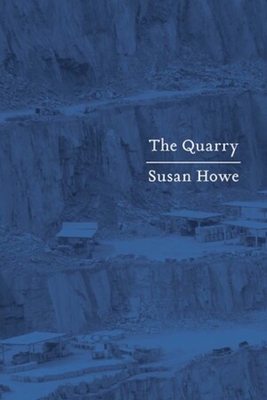 The Quarry: Essays - Howe, Susan