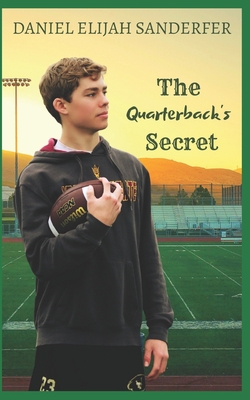 The Quarterback's Secret - Sanderfer, Daniel Elijah