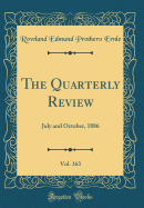 The Quarterly Review, Vol. 163: July and October, 1886 (Classic Reprint)