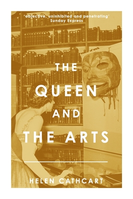 The Queen and the Arts - Cathcart, Helen