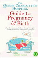 The Queen Charlotte's Hospital Guide to Pregnancy & Birth