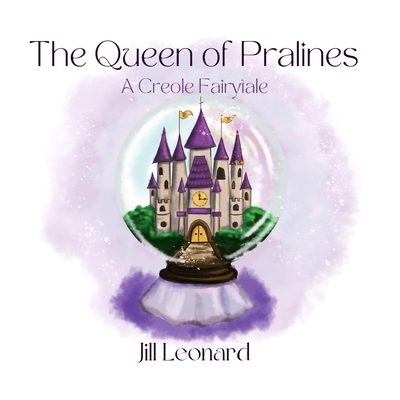 The Queen of Pralines and Her Magic Dust: 1 - Leonard, Jill