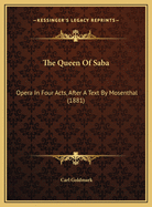 The Queen of Saba: Opera in Four Acts, After a Text by Mosenthal (1881)