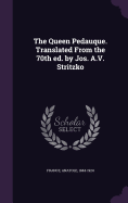 The Queen Pedauque. Translated From the 70th ed. by Jos. A.V. Stritzko