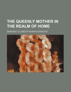 The Queenly Mother in the Realm of Home