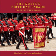 The Queen's Birthday Parade: Trooping the Colour
