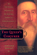 The Queen's Conjurer: The Science and Magic of Dr. John Dee, Advisor to Queen Elizabeth I - Woolley, Benjamin