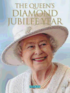 The Queen's Diamond Jubilee Year: A Royal Souvenir