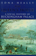 The Queen's House: Social History of Buckingham Palace
