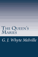 The Queen's Maries: A Romance of Holyrood