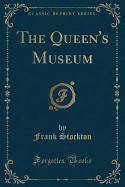 The Queen's Museum (Classic Reprint)