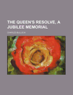 The Queen's Resolve, a Jubilee Memorial