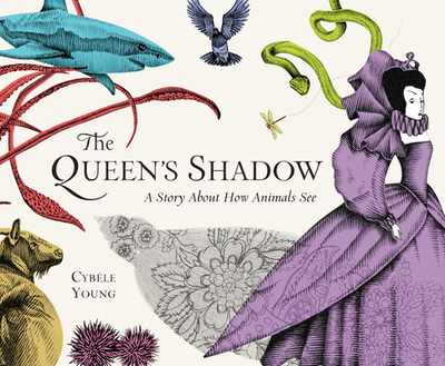 The Queen's Shadow: A Story about How Animals See - 