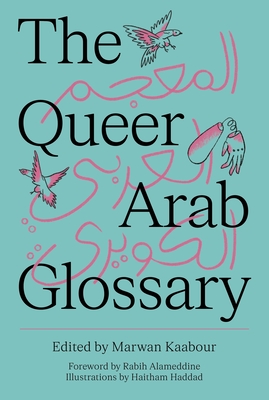 The Queer Arab Glossary - Kaabour, Marwan (Editor)