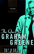 The Quest for Graham Greene: A Biography