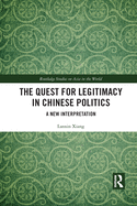 The Quest for Legitimacy in Chinese Politics: A New Interpretation