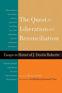 The Quest for Liberation and Reconciliation: Essays in Honor of J. Deotis Roberts