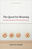 The Quest for Meaning: A Guide to Semiotic Theory and Practice, Second Edition