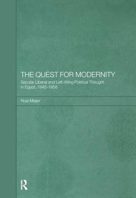 The Quest for Modernity: Secular Liberal and Left-wing Political Thought in Egypt, 1945-1958 - Meijer, Roel