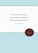 The Quest for Power: The Lower Houses of Assembly in the Southern Royal Colonies, 1689-1776