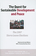 The Quest for Sustainable Development and Peace: The 2007 Sierra Leone Elections - Zack-Williams, A B (Editor), and Cheru, Fantu (Foreword by)