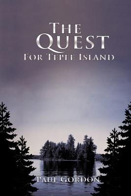 The Quest for Tepee Island - Gordon, Paul