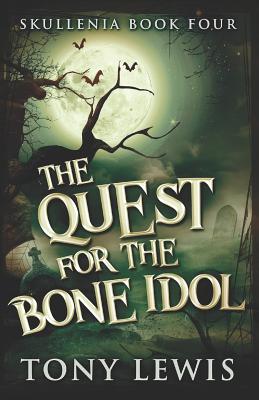 The Quest for the Bone Idol - Lewis, Tony