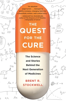 The Quest for the Cure: The Science and Stories Behind the Next Generation of Medicines - Stockwell, Brent
