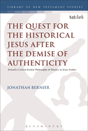 The Quest for the Historical Jesus After the Demise of Authenticity: Toward a Critical Realist Philosophy of History in Jesus Studies