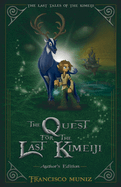 The Quest for the Last Kimeiji: The Last Tales of the Kimeiji (Book 1) -Author's Edition-