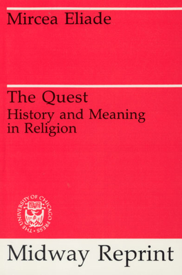 The Quest: History and Meaning in Religion - Eliade, Mircea