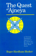 The quest of Ajneya : a Christian theological appraisal of the search for meaning in his three Hindi novels