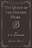 The Quest of the Golden Pearl (Classic Reprint)