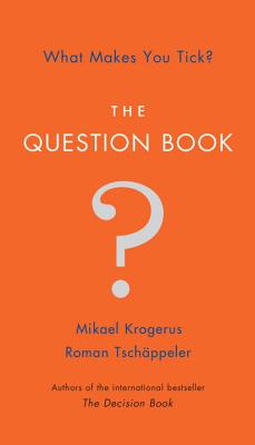 The Question Book: What Makes You Tick? - Krogerus, Mikael, and Tschappeler, Roman