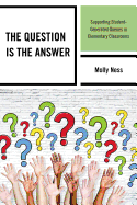 The Question Is the Answer: Supporting Student-Generated Queries in Elementary Classrooms