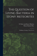 The Question of Living Bacteria in Stony Meteorites: Fieldiana, Geology, Vol.6, No.14