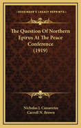 The Question of Northern Epirus at the Peace Conference (1919)