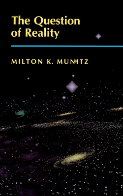 The Question of Reality - Munitz, Milton K