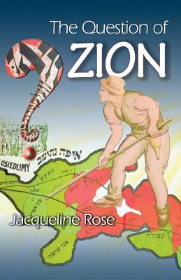 The Question of Zion - Rose, Jacqueline