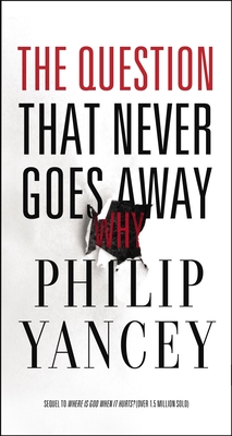 The Question That Never Goes Away - Yancey, Philip