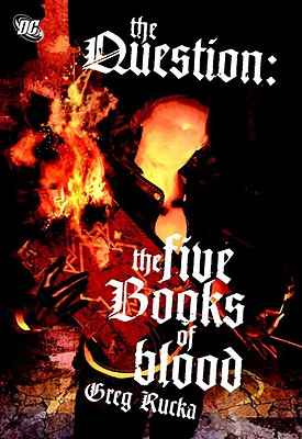 The Question: The Five Books of Blood - Rucka, Greg