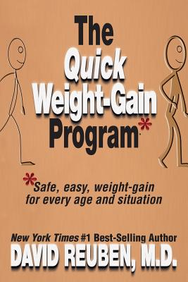 The Quick Weight-Gain Program: Safe, easy, weight gain for every age and situation - Reuben M D, David